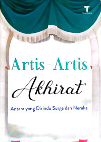 Image of ARTIS-ARTIS AKHIRAT Antara Yang Dirindu Surga dan Neraka