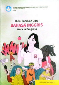 Image of BUKU PANDUAN GURU BAHASA INGGRIS WORK IN PROGRESS KELAS X