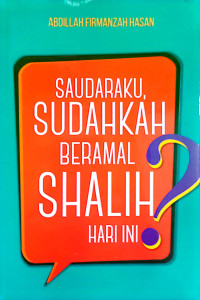 Image of SAUDARAKU, SUDAHKAH BERAMAL SHALIH HARI INI ???