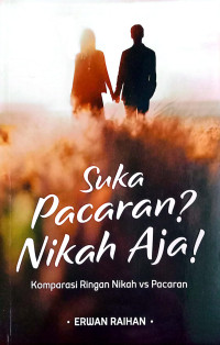 Image of SUKA PACARAN ??? NIKAH AJA ! Komparasi Ringan Nikah vs Pacaran
