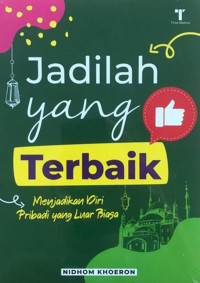 Image of JADILAH YANG TERBAIK, ; Menjadikan Diri Pribadi yang luar biasa