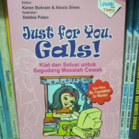 Image of JUST FOR YOU GALS, ; Kiat dan solusi untuk segudang masalah cewek