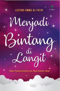 Image of MENJADI BINTANG DI LANGIT,; Tebar pesona islami ala Mom Zaman Now